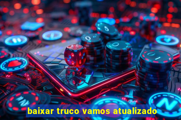 baixar truco vamos atualizado